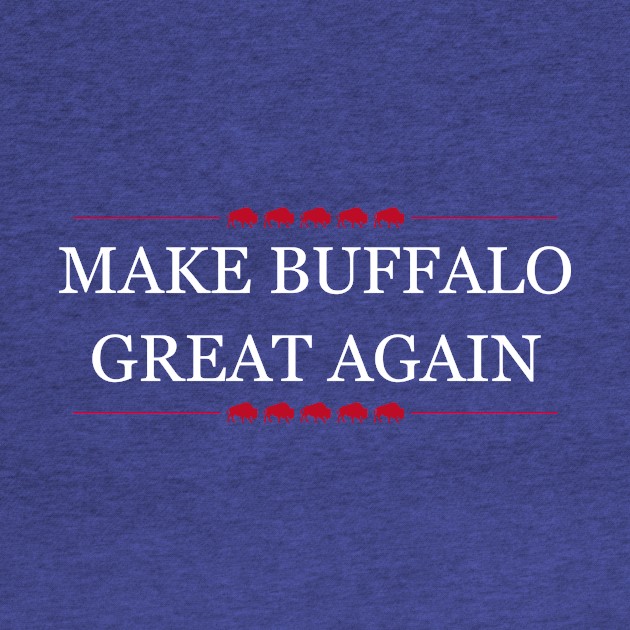 Make Buffalo Great Again by Classicshirts